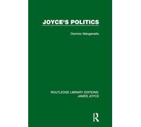Joyce's Politics (Routledge Library Editions: James Joyce)