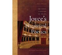 Joyce's Theatrical Poetics : The Novel Language of Drama