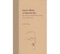 Joyce's "Ulysses" as National Epic: Epic Mimesis and the Political History of the Nation State (Florida James Joyce) (The Florida James Joyce Series)