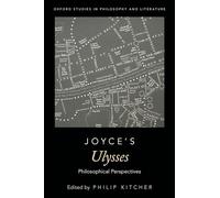 Joyce's Ulysses: Philosophical Perspectives: Philosophical Perspectives (Oxford Studies in Philosophy and Literature)