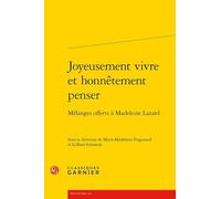 Joyeusement Vivre Et Honnetement Penser: Melanges Offerts a Madeleine Lazard: 17 (Colloques, congres et conferences sur la Renaissance europeenne, 17)