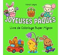 JOYEUSES PAQUES - Livre de Coloriage Super Mignon: 50 illustrations simples et amusantes pour enfants, ados et adultes | Lapins, poussins, agneaux, ... carré 21,6 x 21,6 cm (édition française)