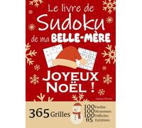 JOYEUX NOËL | Le Livre de Sudoku de ma Belle-Mère | 365 Grilles - 100 faciles, 100 moyennes, 100 difficiles et 65 extrêmes: Le livre de Sudoku qui est ... 1 an de Sudoku, pour des heures de plaisir !