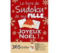 JOYEUX NOËL | Le Livre de Sudoku de ma Fille | 365 Grilles - 100 faciles, 100 moyennes, 100 difficiles et 65 extrêmes: Le livre de Sudoku qui est LE ... 1 an de Sudoku, pour des heures de plaisir !