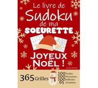JOYEUX NOËL | Le Livre de Sudoku de ma Soeurette | 365 Grilles - 100 faciles, 100 moyennes, 100 difficiles et 65 extrêmes: Le livre de Sudoku qui est ... / Soeur ! 1 grille par jour = 1 an de Sudoku
