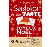 JOYEUX NOËL | Le Livre de Sudoku de ma Tante | 365 Grilles - 100 faciles, 100 moyennes, 100 difficiles, 65 extrêmes: Le livre de Sudoku qui est LE ... 1 an de Sudoku, pour des heures de plaisir !