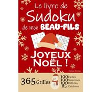 JOYEUX NOËL | Le Livre de Sudoku de mon Beau-Fils | 365 Grilles - 100 faciles, 100 moyennes, 100 difficiles et 65 extrêmes: Le livre de Sudoku qui est ... Gendre ! 1 grille par jour = 1 an de Sudoku !
