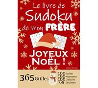 JOYEUX NOËL | Le Livre de Sudoku de mon Frère | 365 Grilles - 100 faciles, 100 moyennes, 100 difficiles et 65 extrêmes: Le livre de Sudoku qui est LE ... 1 an de Sudoku, pour des heures de plaisir !