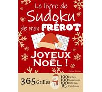 JOYEUX NOËL | Le Livre de Sudoku de mon Frérot | 365 Grilles - 100 faciles, 100 moyennes, 100 difficiles et 65 extrêmes: Le livre de Sudoku qui est LE ... 1 an de Sudoku, pour des heures de plaisir !