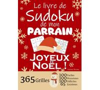 JOYEUX NOËL | Le Livre de Sudoku de mon Parrain | 365 Grilles - 100 faciles, 100 moyennes, 100 difficiles et 65 extrêmes: Le livre de Sudoku qui est ... 1 an de Sudoku, pour des heures de plaisir !