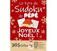 JOYEUX NOËL | Le Livre de Sudoku de mon Pépé | 365 Grilles - 100 faciles, 100 moyennes, 100 difficiles et 65 extrêmes: Le livre de Sudoku qui est LE ... / Papi ! 1 grille par jour = 1 an de Sudoku !