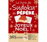 JOYEUX NOËL | Le Livre de Sudoku de mon Pépère | 365 Grilles - 100 faciles, 100 moyennes, 100 difficiles et 65 extrêmes: Le livre de Sudoku qui est LE ... ! 1 grille par jour = 1 an de Sudoku !