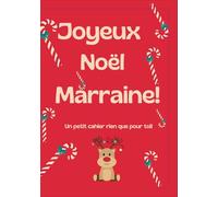 Joyeux Noël Marraine : Carnet Joyeux Noël - Cadeau Bienveillant pour Écrire et Partager de Belles Pensées: Un cahier spécial fêtes à offrir ou à ... souvenirs - Idée cadeau unique et chaleureuse