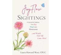 JoyFlow Sightings: A Journal to Capture Your Joy, Magic and Momentum...and Watch your Life Come Alive!