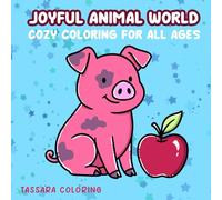 Joyful Animal World: Cozy Coloring Book For All Ages