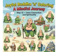 Joyful Buddha ‘n’ Coloring, A Mindful Journey, Step 12 - Inner Connection and Spirituality: A Mindfulness Coloring Book for Adults Featuring ... Designs, and Peaceful Buddhist Inspired Art