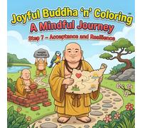 Joyful Buddha ‘n’ Coloring , A Mindful Journey, Step 7 - Acceptance and Resilience: A Mindfulness Coloring Book for Adults Featuring Inspirational ... Designs, and Peaceful Buddhist Inspired Art