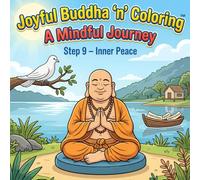 Joyful Buddha ‘n’ Coloring A Mindful Journey Step 9 - Inner Peace: A Mindfulness Coloring Book for Adults Featuring Inspirational Quotes, Meditation ... Designs, and Peaceful Buddhist Inspired Art