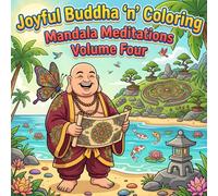 Joyful Buddha 'n' Coloring: Mandala Meditations - Volume 4: Nature - 36 Inspirational Mandalas and Timeless Quotes for Mindfulness, Relaxation, Meditation & Stress Relief