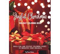 Joyful Christmas Holiday Coloring Book: Bold, Fun, and Festive Coloring Pages to Brighten Your Holidays
