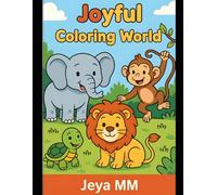 Joyful Coloring World: Fun and Easy Cute Animal Coloring Pages for Toddlers & Preschoolers | Big, Simple Designs for Boys and Girls