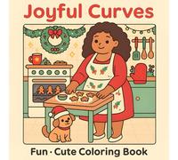Joyful Curves: Fun - Cute Coloring Book Featuring Beautiful Chubby Girls in Festive Moments, Xmas with Curvy Girls, for Teens and Adults