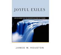Joyful Exiles: Life in Christ on the Dangerous Edge of Things