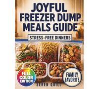 Joyful Freezer Dump Meals Guide: Discover the secret to happy, stress-free family dinners with easy dump meals designed for real life and real smiles every night.