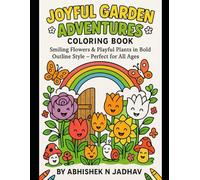 “Joyful Garden Adventures Coloring Book”: “Smiling Flowers & Playful Plants in Bold Outline Style - Perfect for All Ages”