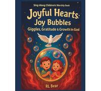 Joyful Hearts: Joy Bubbles: Giggles, Gratitude & Growth In God - Sing-Along Children's Worship Book (Faith To Bear: Joyful Hearts Series)