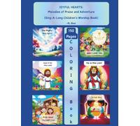 Joyful Hearts: Melodies of Praise and Adventure COLORING BOOK: Original Children's Sing-Along Picture Worship Book (Faith To Bear: Joyful Hearts Series)
