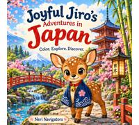Joyful Jiro's Adventures in Japan: A Travel-Inspired Coloring Book to Color, Explore & Discover Japan