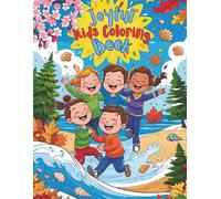 Joyful Kids Coloring Book: Explore the Magic of Spring, Summer, Fall & Winter - Fun Seasonal Coloring Pages That Inspire Creativity and Learning for Kids Ages 4+