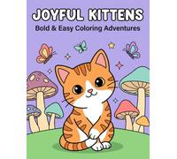 Joyful Kittens: Bold & Easy Coloring Adventures: A Whimsical Journey into a Magical Forest | Simple, Stress-Free Illustrations Featuring Happy Cats, ... and Playful Butterflies for All Ages