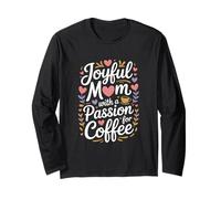 Joyful Mom with A Passion for Coffee Lovers Long Sleeve T-Shirt