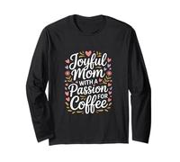 Joyful Mom with A Passion for Coffee Lovers Long Sleeve T-Shirt