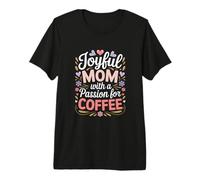 Joyful Mom with A Passion for Coffee Lovers Premium T-Shirt