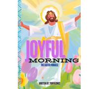 Joyful Morning: The Easter Miracle