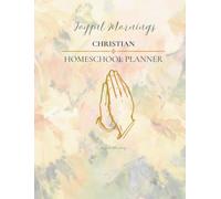 Joyful Mornings Christian Homeschool Planner: Joyful Morning: Undated, 12-Months, Multi-Student