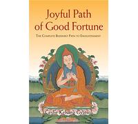 Joyful Path of Good Fortune: The Complete Guide to the Buddhist Path to Enlightenment (Joyful Path of Good Fortune: The Complete Buddhist Path to Enlightenment)