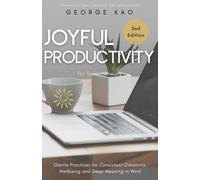 Joyful Productivity for Solopreneurs, 2nd Edition: Gentle Practices for Consistent Creativity, Wellbeing and Deep Meaning in Work (Authentic Business for Soulpreneurs)