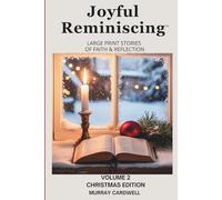 Joyful Reminiscing: Large Print Stories of Faith & Reflection Christmas Edition: Encouraging Christian Reflections for Seniors with Bible Verses and ... Large Print Short Stories of Faith)
