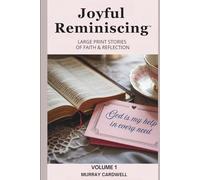 Joyful Reminiscing: Large Print Stories of Faith & Reflection Volume 1: Encouraging Christian Reflections for Seniors with Bible Verses and Gentle ... Large Print Short Stories of Faith)