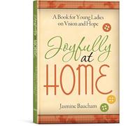 Joyfully at Home: A Book for Young Ladies on Vision and Hope