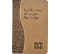 Joyfully Living the Gospel Day by Day: Minute Meditations for Every Day Containing a Scripture, Reading, a Reflection, and a Prayer