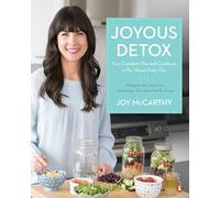 Joyous Detox : Your Complete Plan and Cookbook to be Vibrant Every Day