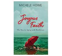 Joyous Faith: The Key to Aging with Resilience