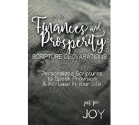 Joy's Finances and Prosperity Scripture Declarations: Personalized Scriptures to Speak Provision & Increase in Your Life (Joy's Personalized Scriptures Set)