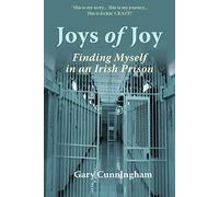 Joys of Joy: Finding Myself in an Irish Prison