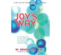 Joy'S Way: Introduction to the Potentials for Healing with Body Energies